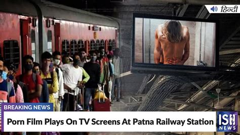 bihar railway station viral video download|Patna Railway Station TV Screens Play Adult Film For。